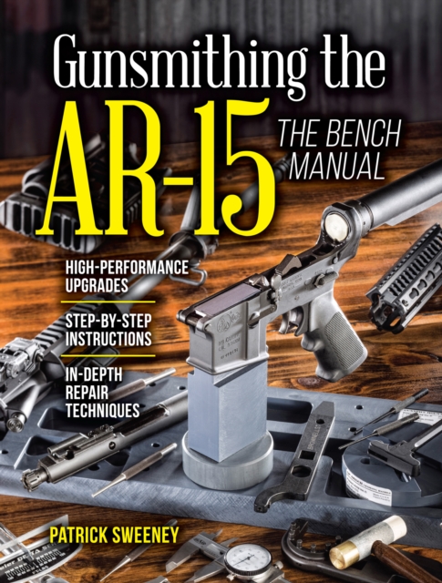 Gunsmithing the AR-15, The Bench Manual, Paperback / softback Book
