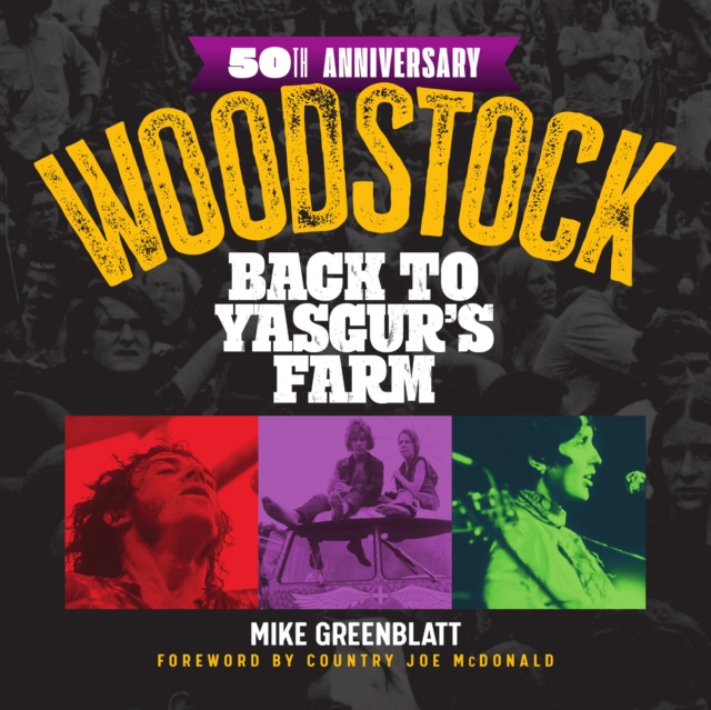 Woodstock 50th Anniversary : Back to Yasgur's Farm, Hardback Book