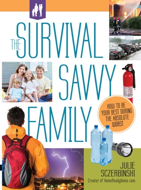 Survival Savvy Family : How to Be Your Best During The Absolute Worst, Paperback / softback Book