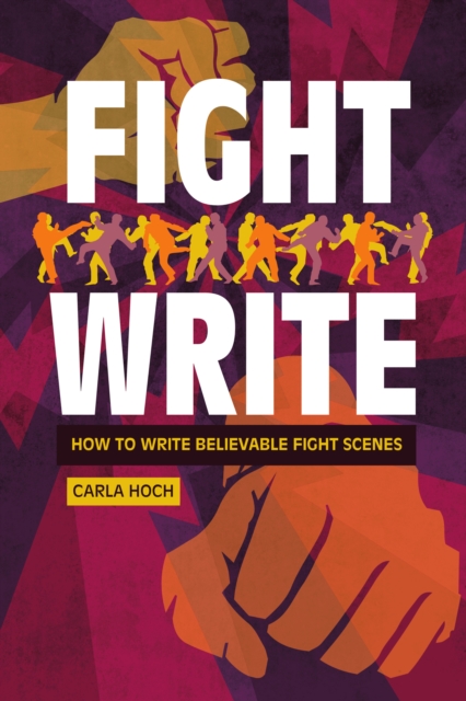 Fight Write : How to Write Believable Fight Scenes, Paperback / softback Book