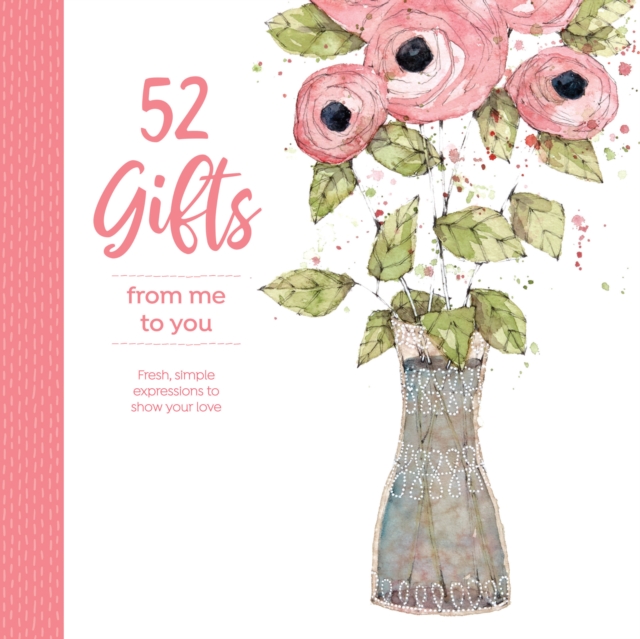 52 Gifts From Me to You : Fresh Simple Expressions to Show Your Love, Hardback Book