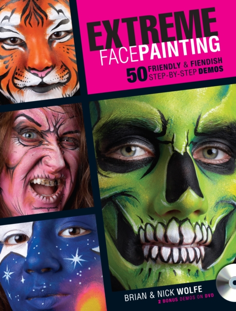 Extreme Face Painting : 50 Friendly & Fiendish Step-by-Step Demos, Paperback / softback Book