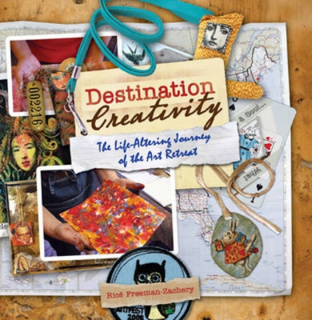 Destination Creativity : The Life-Altering Journey of the Art Retreat, Paperback / softback Book