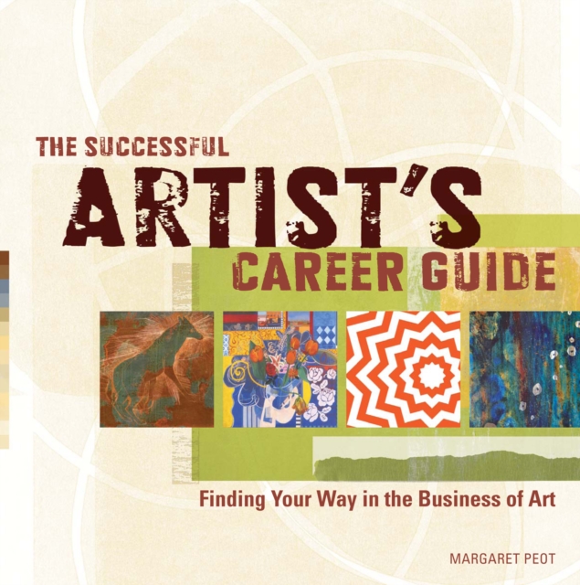 The Successful Artist's Career Guide : Finding Your Way in the Business of Art, Paperback / softback Book