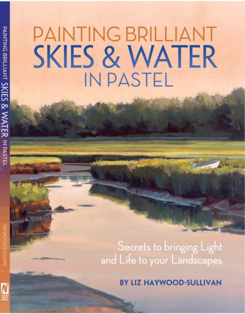 Painting Brilliant Skies & Water in Pastel : Secrets to bringing light and life to your landscapes, Paperback / softback Book