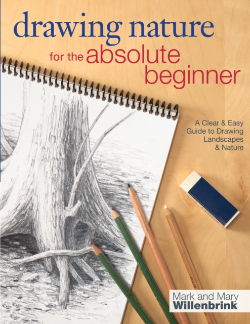 Drawing Nature for the Absolute Beginner : A clear and easy guide to drawing landscapes and nature, Paperback / softback Book