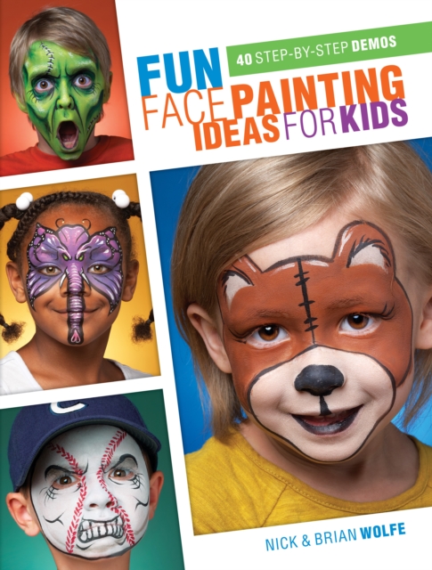 Fun Face Painting for Kids : 40 Step-by-Step Demos, Paperback / softback Book