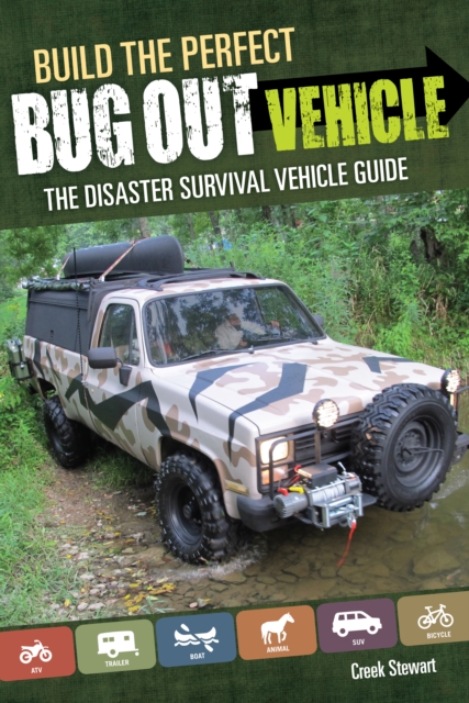 Build the Perfect Bug Out Vehicle : A Guide to Your Disaster Survival Vehicle, Paperback / softback Book