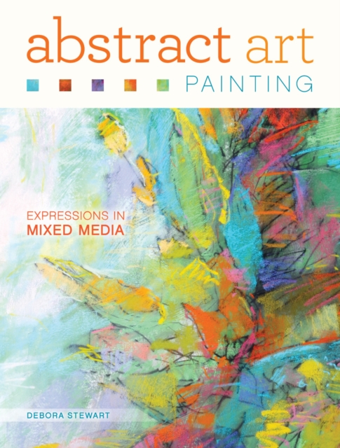 Abstract Art Painting : Expressions in Mixed Media, Paperback / softback Book