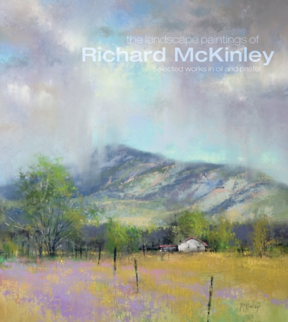 The Landscape Paintings of Richard McKinley : Selected Works in Oil and Pastel, Hardback Book