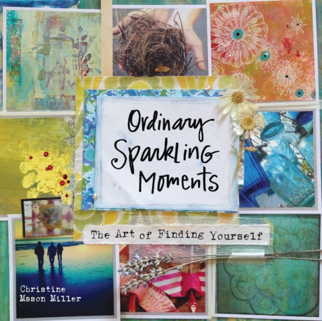 Ordinary Sparkling Moments : The Art of Finding Yourself, Hardback Book