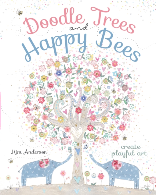 Doodle Trees and Happy Bees : Create Playful Art, Paperback / softback Book