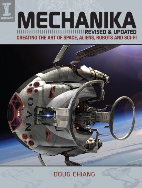 Mechanika, Revised and Updated : Creating the Art of Space, Aliens, Robots and Sci-Fi, Paperback / softback Book