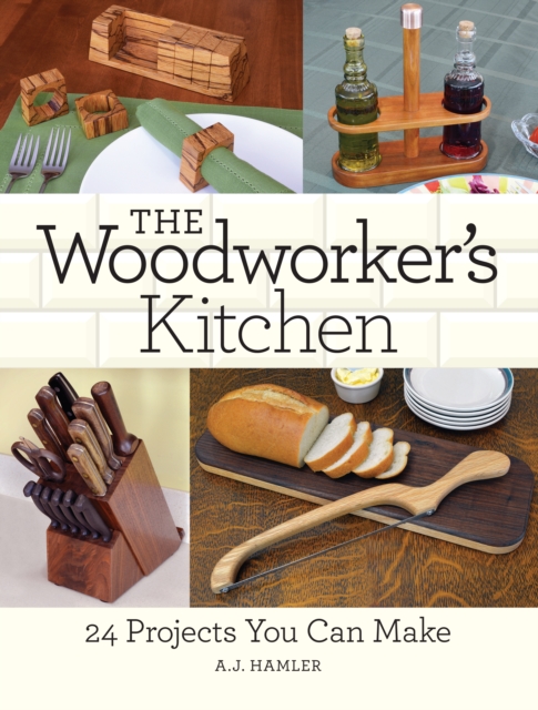 The Woodworker's Kitchen : 24 Projects You Can Make, Paperback / softback Book