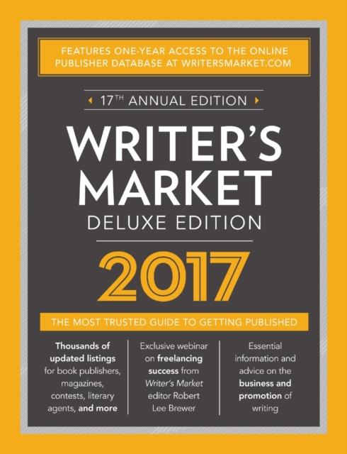 Writer's Market Deluxe Edition 2017 : The Most Trusted Guide to Getting Published, Paperback / softback Book