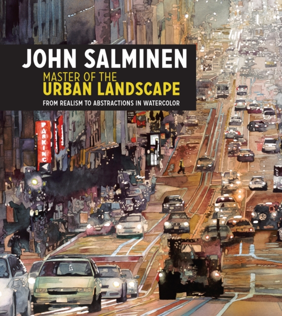 John Salminen - Master of the Urban Landscape : From realism to abstractions in watercolor, Hardback Book
