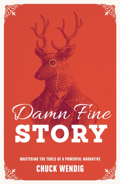 Damn Fine Story : Mastering the Tools of a Powerful Narrative, Paperback / softback Book