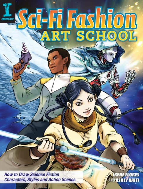 Sci-Fi Fashion Art School : How to draw science fiction action looks, styles and scenes, Paperback / softback Book