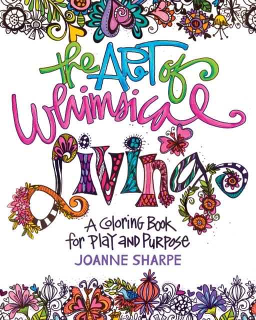 The Art of Whimsical Living : A Coloring Book for Bringing More Color into Every Day, Paperback / softback Book