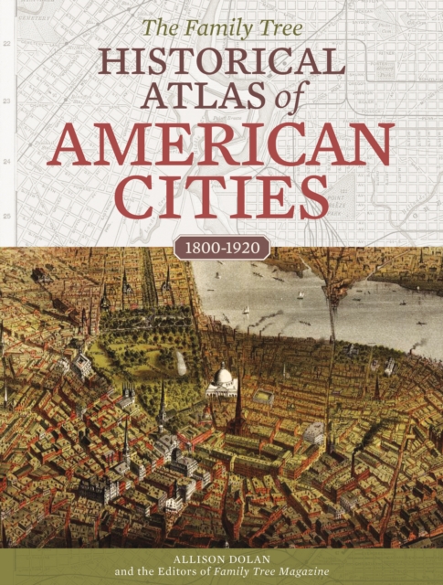The Family Tree Historical Atlas of American Cities, Hardback Book