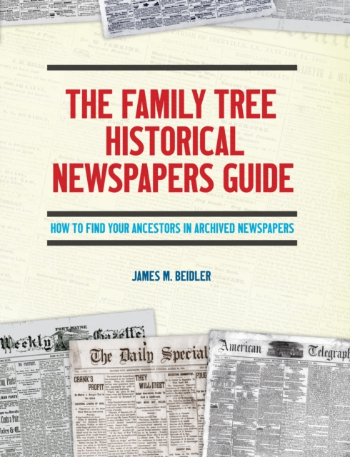 The Family Tree Historical Newspapers Guide, Paperback / softback Book