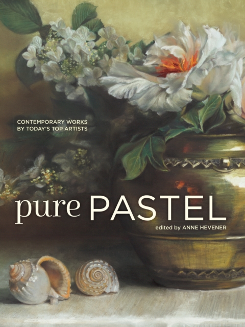 Pure Pastel : Contemporary Works by Today's Top Artists, Hardback Book