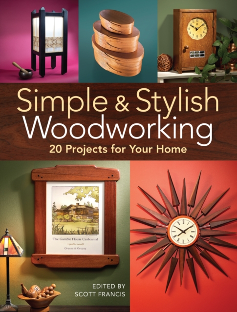 Simple & Stylish Woodworking : 20 Projects for Your Home, Paperback / softback Book