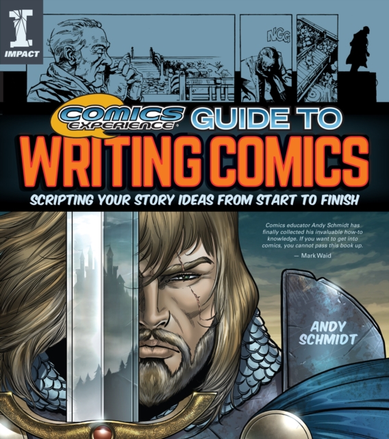 Comics Experience® Guide to Writing Comics : Scripting Your Story Ideas from Start to Finish, Paperback / softback Book