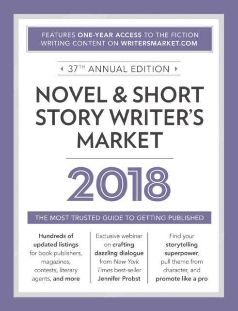 Novel & Short Story Writer's Market 2018 : The Most Trusted Guide to Getting Published, Paperback / softback Book