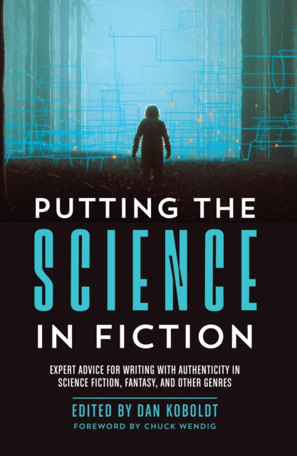 Putting the Science in Fiction : Expert Advice for Writing with Authenticity in Science Fiction, Fantasy, & Other Genres, Paperback / softback Book