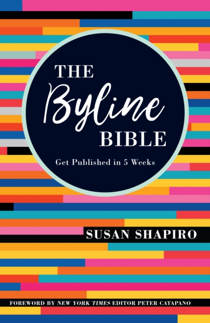 The Byline Bible : Get Published in Five Weeks, Paperback / softback Book