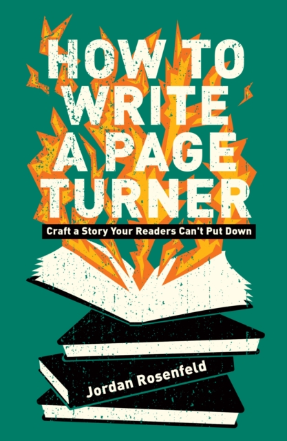 How To Write A Page-Turner : Craft a Story Your Readers Can't Put Down, Paperback / softback Book