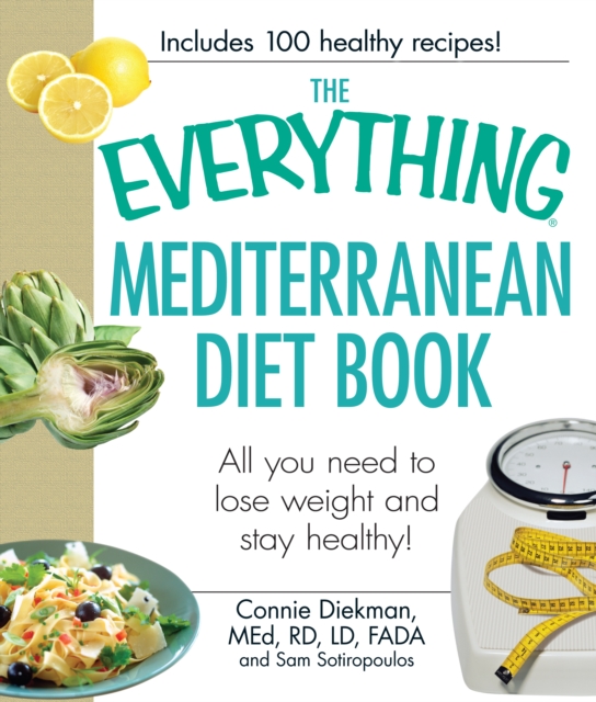 The Everything Mediterranean Diet Book : All you need to lose weight and stay healthy!, Paperback / softback Book