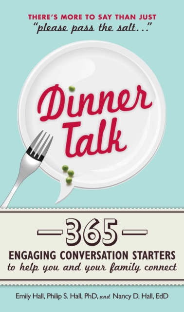 Dinner Talk : 365 engaging conversation starters to help you and your family connect, EPUB eBook