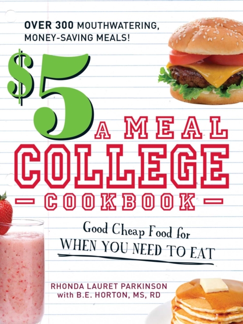 $5 a Meal College Cookbook : Good Cheap Food for When You Need to Eat, EPUB eBook