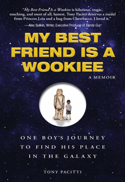 My Best Friend is a Wookie : One Boy's Journey to Find His Place in the Galaxy, EPUB eBook