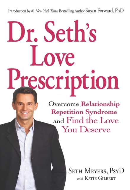 Dr. Seth's Love Prescription : Overcome Relationship Repetition Syndrome and Find the Love You Deserve, EPUB eBook