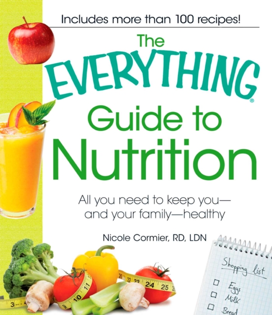The Everything Guide to Nutrition : All you need to keep you - and your family - healthy, EPUB eBook