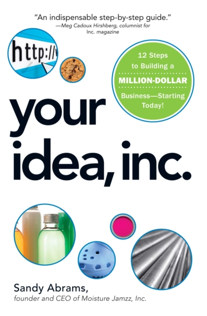 Your Idea, Inc. : 12 Steps to Building a Million Dollar Business - Starting Today!, EPUB eBook