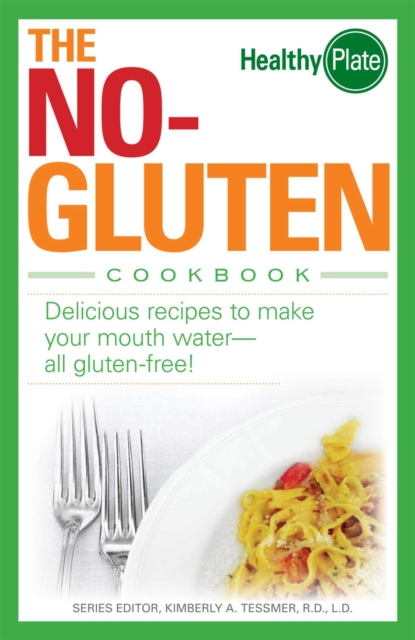 The No-Gluten Cookbook : Delicious Recipes to Make Your Mouth Water...all gluten-free!, EPUB eBook
