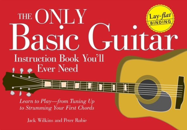 The Only Basic Guitar Instruction Book You'll Ever Need : Learn to Play--from Tuning Up to Strumming Your First Chords, EPUB eBook