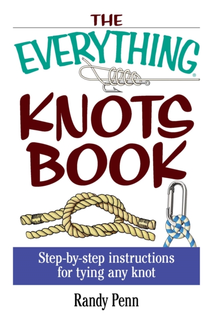 The Everything Knots Book : Step-By-Step Instructions for Tying Any Knot, EPUB eBook