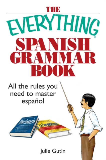 The Everything Spanish Grammar Book : All The Rules You Need To Master Espanol, EPUB eBook