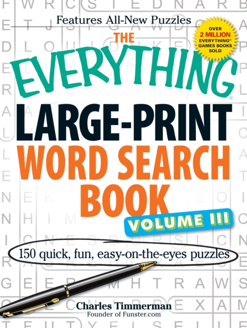 The Everything Large-Print Word Search Book Volume III : 150 easy-on-the-eyes puzzles, Paperback / softback Book