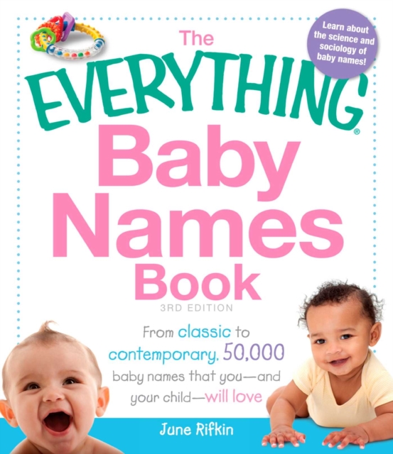 The Everything Baby Names Book : From classic to contemporary, 50,000 baby names that you-and your child--will love, EPUB eBook