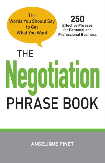 The Negotiation Phrase Book : The Words You Should Say to Get What You Want, Paperback / softback Book