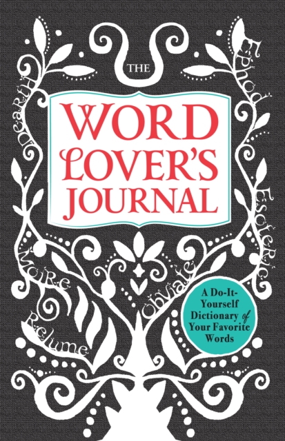 The Word Lover's Journal : A Do-It-Yourself Dictionary of Your Favorite Words, Hardback Book