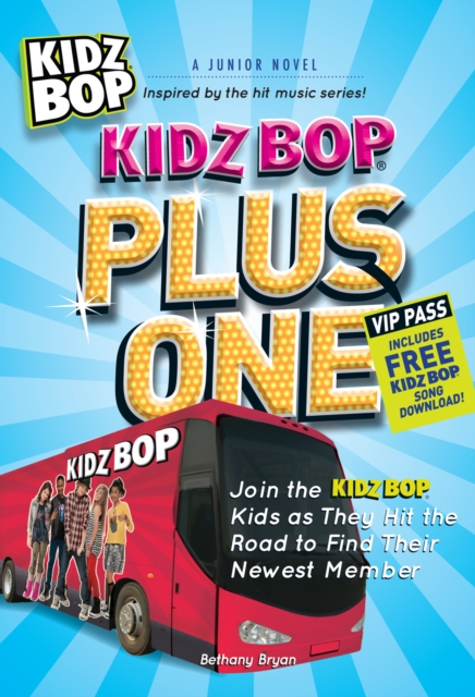 Kidz Bop Plus One: A Junior Novel : Join the Kidz Bop Kidz as They Hit the Road to Find Their Newest Member, PDF eBook