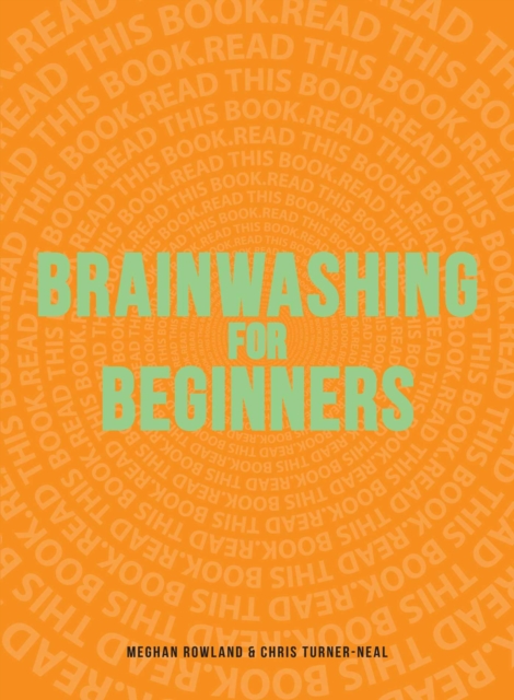 Brainwashing for Beginners : Read This Book. Read This Book. Read This Book., EPUB eBook