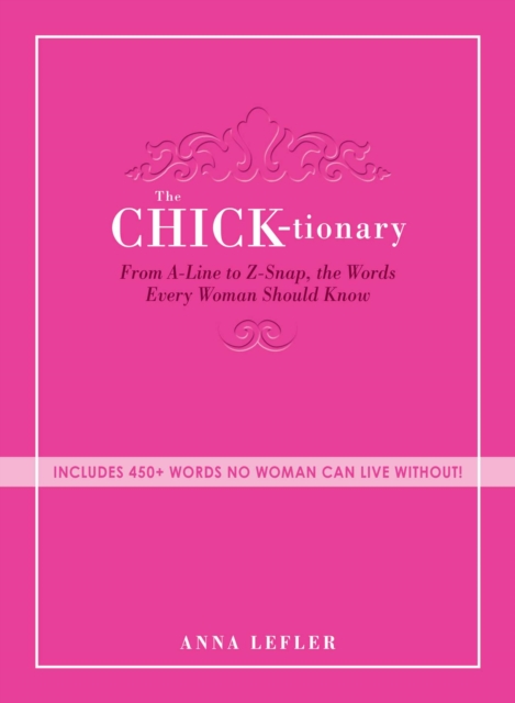 The Chicktionary : From A-line to Z-snap, the words every woman should know, EPUB eBook